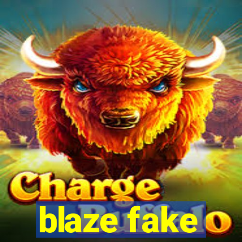 blaze fake